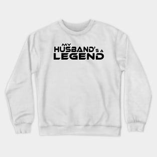 "MY HUSBAND'S A LEGEND" Black Text Crewneck Sweatshirt